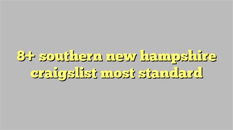Craigslist southern new hampshire. Things To Know About Craigslist southern new hampshire. 
